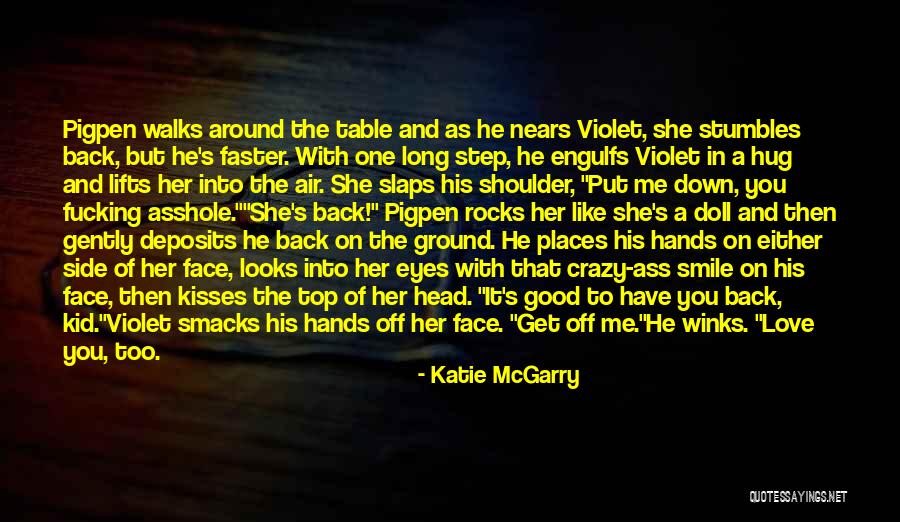 Get Her Back Love Quotes By Katie McGarry