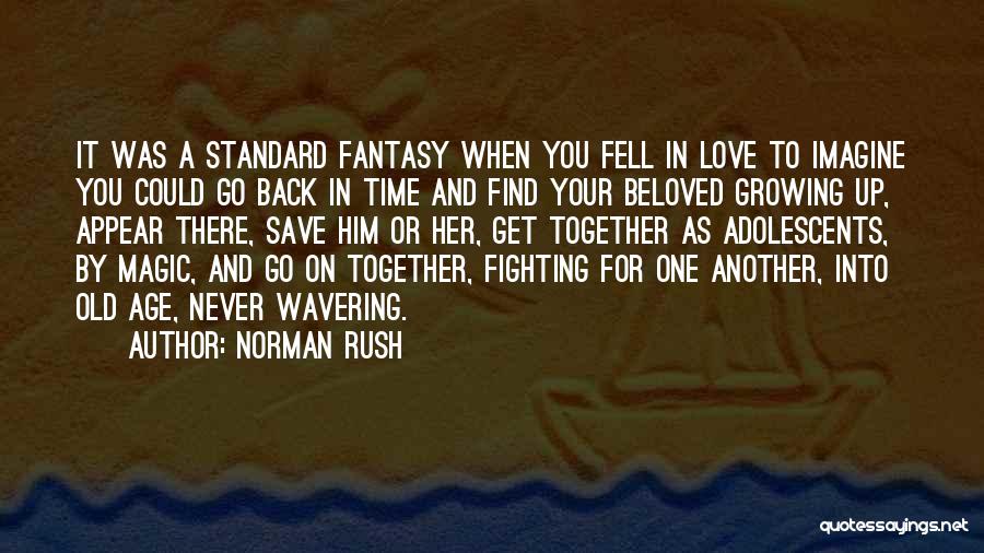 Get Her Back Love Quotes By Norman Rush