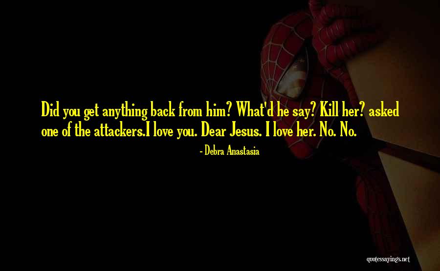 Get Him Back Love Quotes By Debra Anastasia Get Him Back Love Quotes By Debra Anastasia