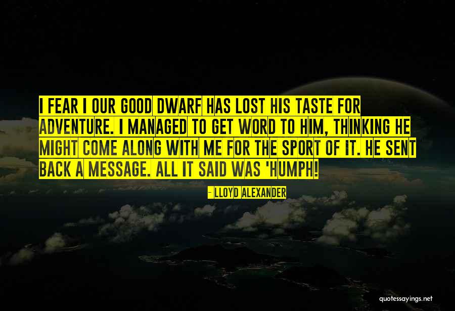 Get Him Back Quotes By Lloyd Alexander Get Him Back Quotes By Lloyd Alexander