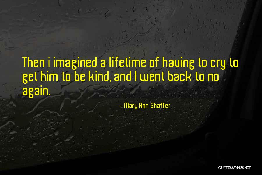 Get Him Back Quotes By Mary Ann Shaffer Get Him Back Quotes By Mary Ann Shaffer