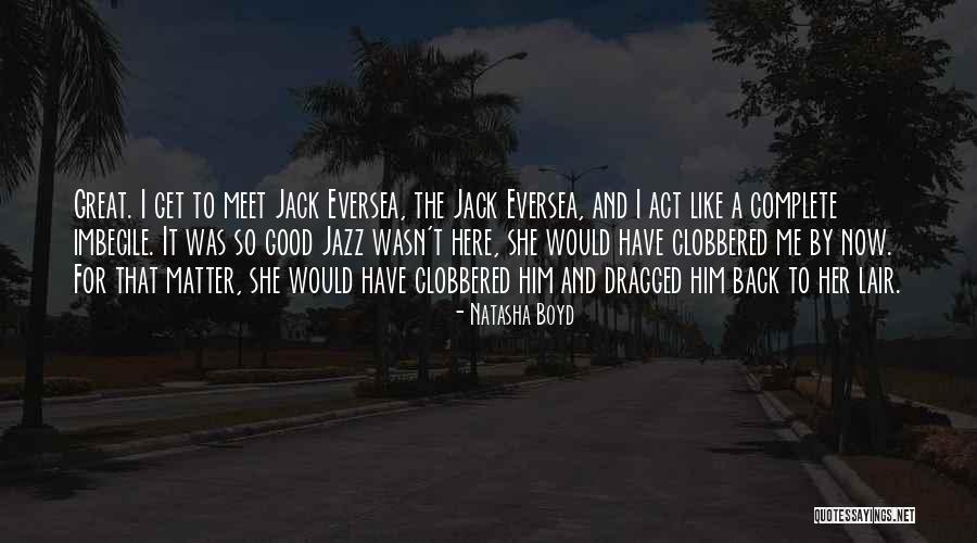 Get Him Back Quotes By Natasha Boyd Get Him Back Quotes By Natasha Boyd