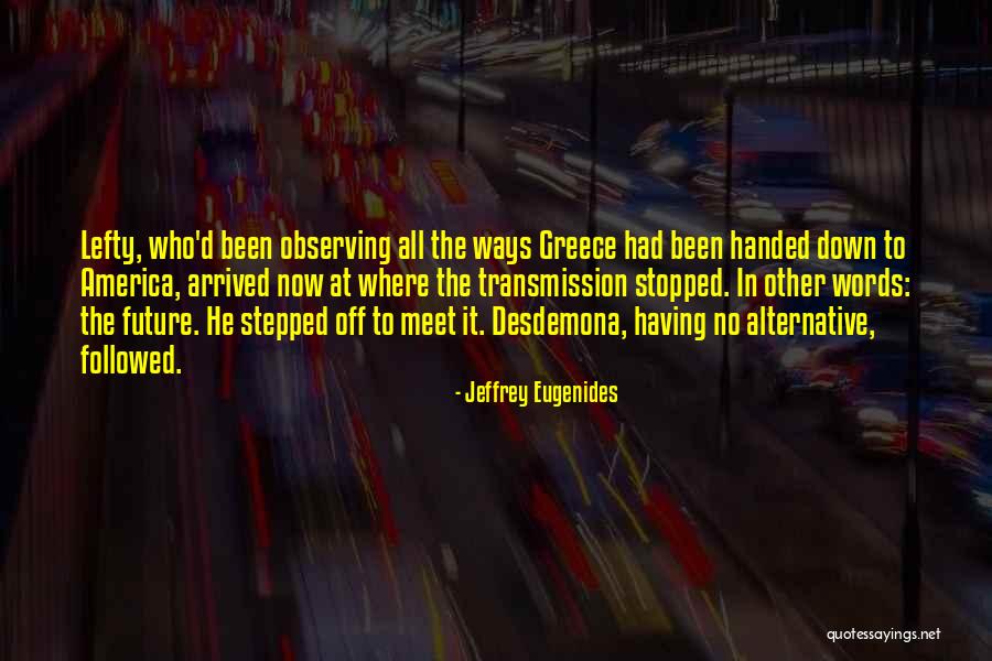 Get Him To The Greek Jeffrey Quotes By Jeffrey Eugenides Get Him To The Greek Jeffrey Quotes By Jeffrey Eugenides