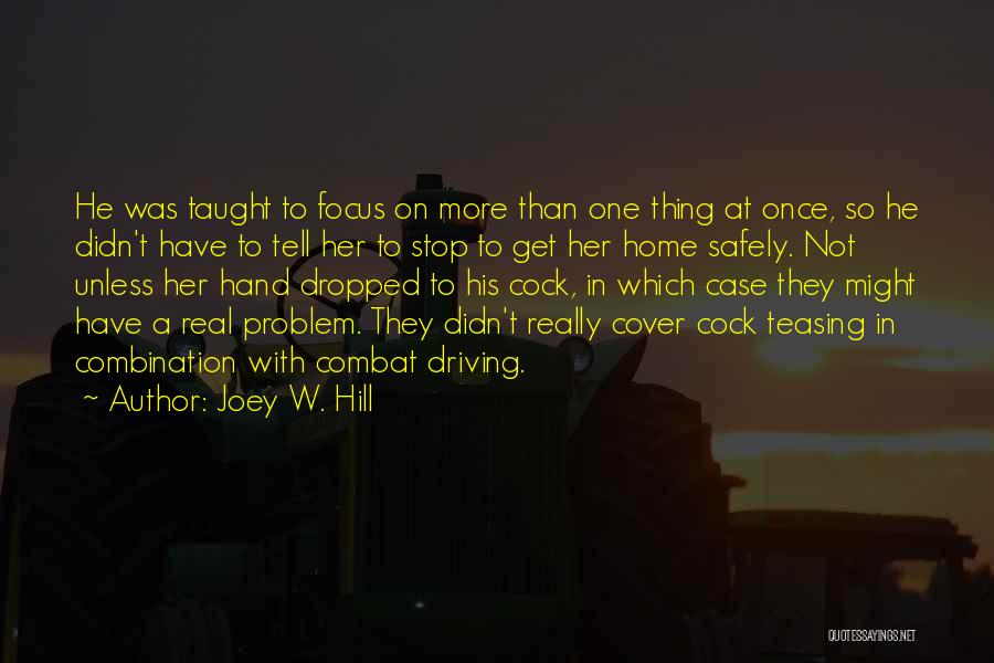 Get Home Safely Quotes By Joey W. Hill