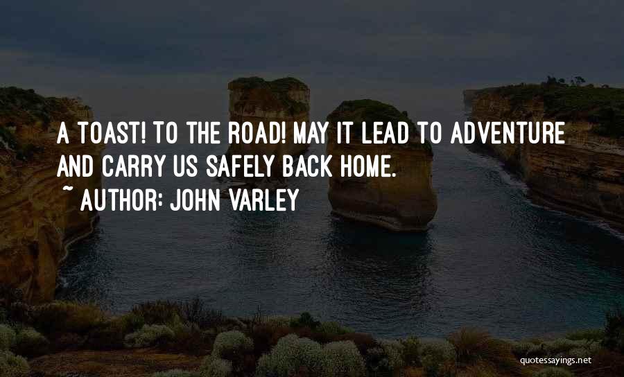 Get Home Safely Quotes By John Varley