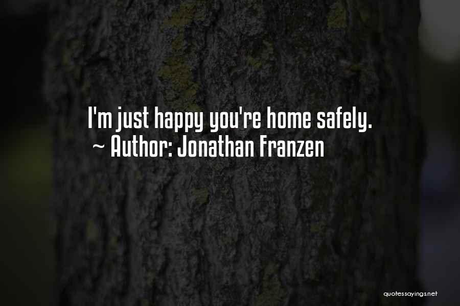 Get Home Safely Quotes By Jonathan Franzen