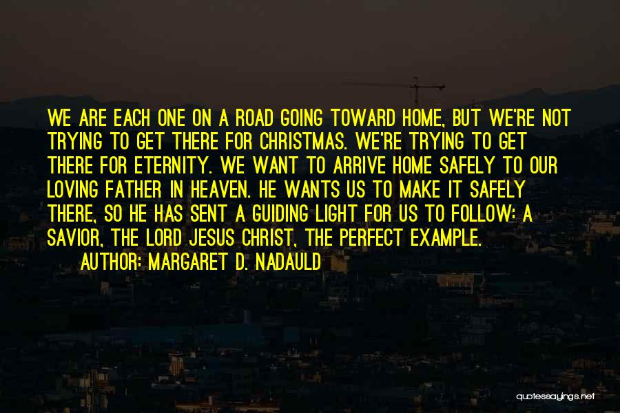 Get Home Safely Quotes By Margaret D. Nadauld