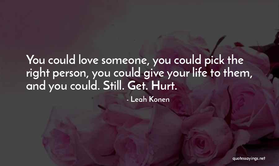 Get Hurt Love Quotes By Leah Konen Get Hurt Love Quotes By Leah Konen