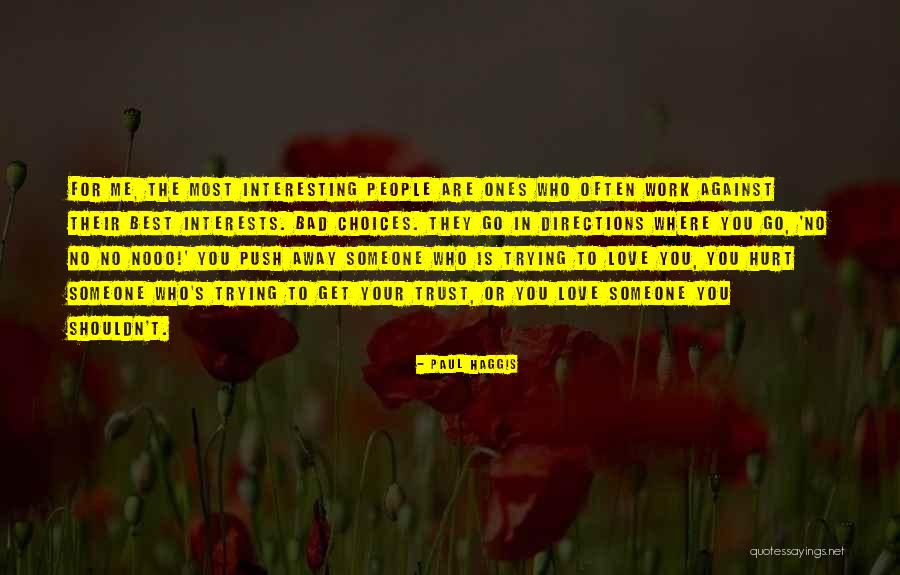 Get Hurt Love Quotes By Paul Haggis Get Hurt Love Quotes By Paul Haggis