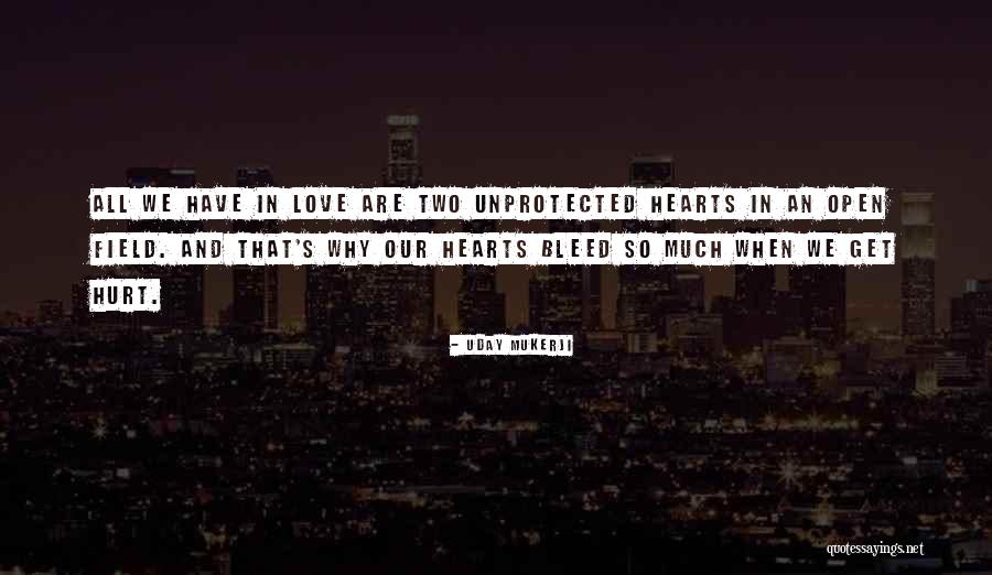 Get Hurt Love Quotes By Uday Mukerji Get Hurt Love Quotes By Uday Mukerji