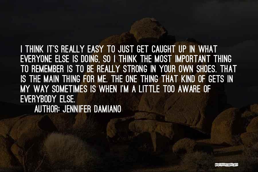 Get In My Shoes Quotes By Jennifer Damiano