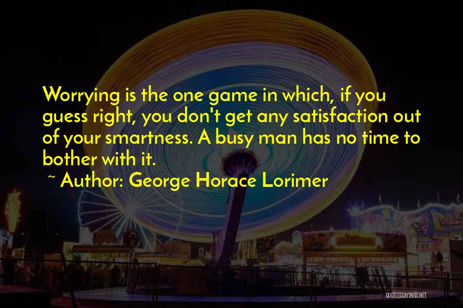 Get In The Game Quotes By George Horace Lorimer