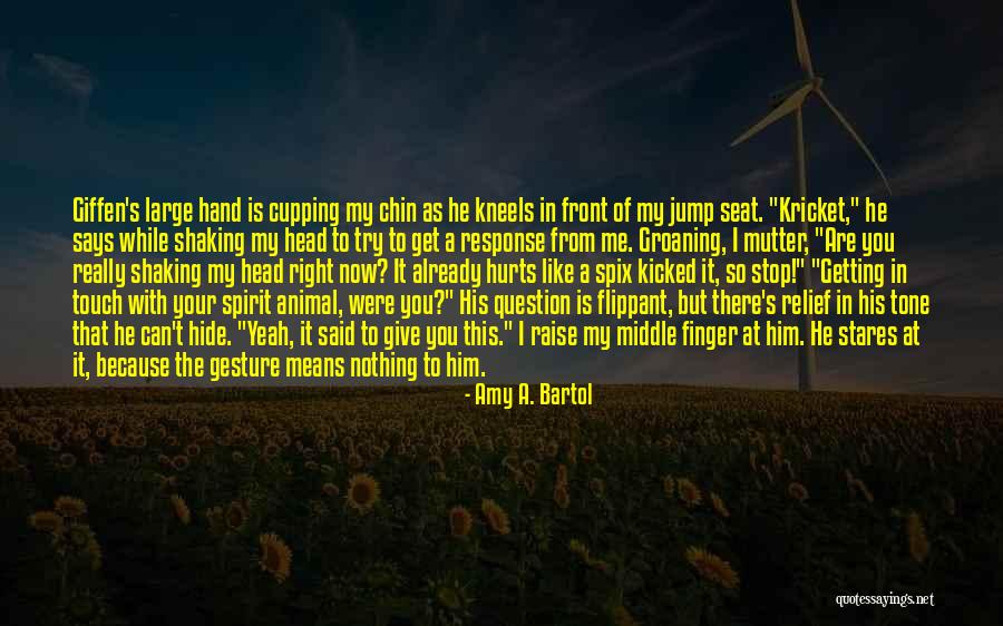 Get In Touch Quotes By Amy A. Bartol Get In Touch Quotes By Amy A. Bartol