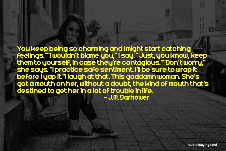 Get In Trouble A Lot Quotes By J.M. Darhower Get In Trouble A Lot Quotes By J.M. Darhower