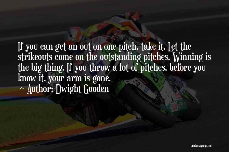 Get It Before It's Gone Quotes By Dwight Gooden