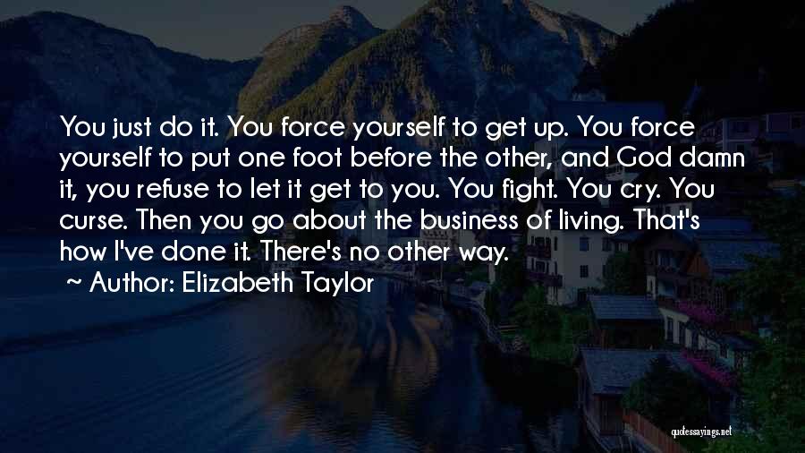 Get It Done Yourself Quotes By Elizabeth Taylor