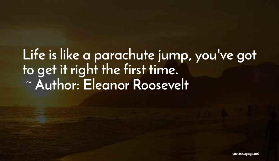Get It Right First Time Quotes By Eleanor Roosevelt