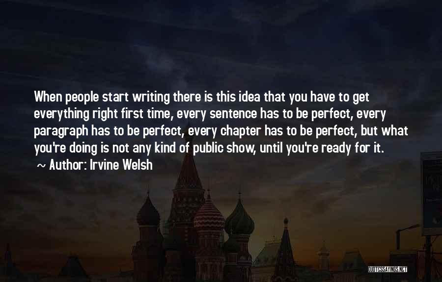 Get It Right First Time Quotes By Irvine Welsh