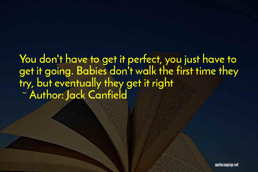 Get It Right First Time Quotes By Jack Canfield