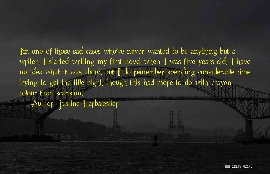 Get It Right First Time Quotes By Justine Larbalestier