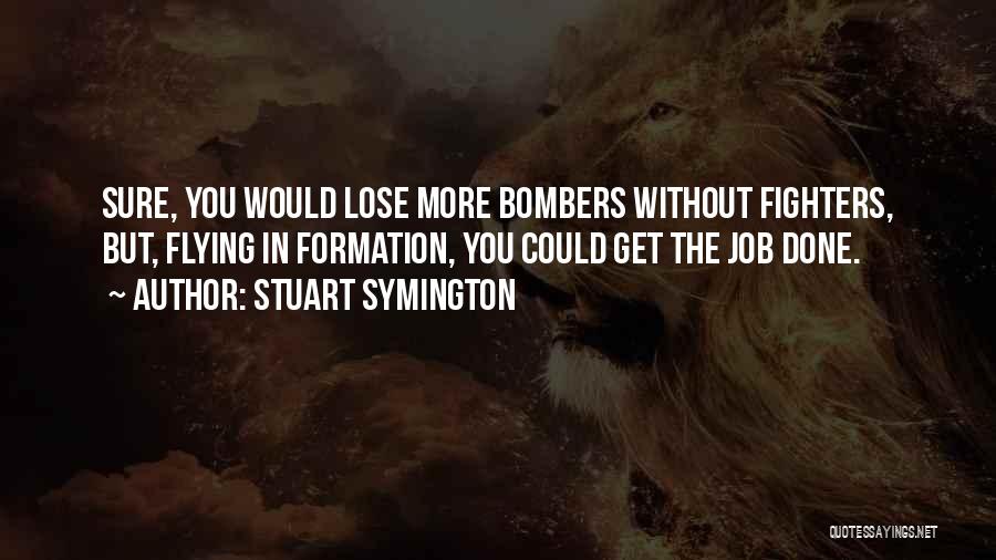 Get Job Done Quotes By Stuart Symington