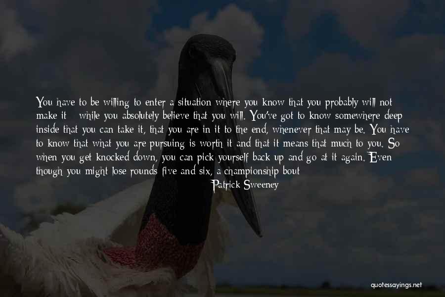 Get Knocked Down And Get Up Again Quotes By Patrick Sweeney Get Knocked Down And Get Up Again Quotes By Patrick Sweeney