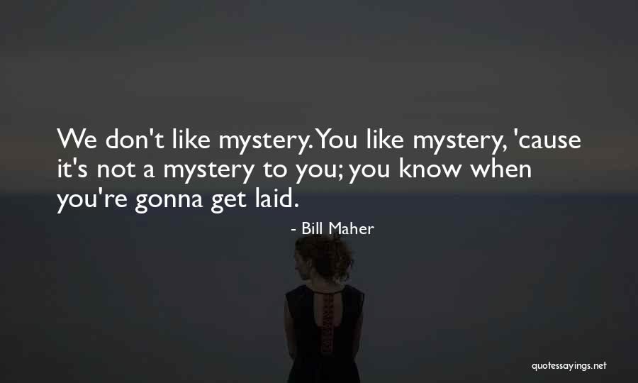 Get Laid Quotes By Bill Maher Get Laid Quotes By Bill Maher
