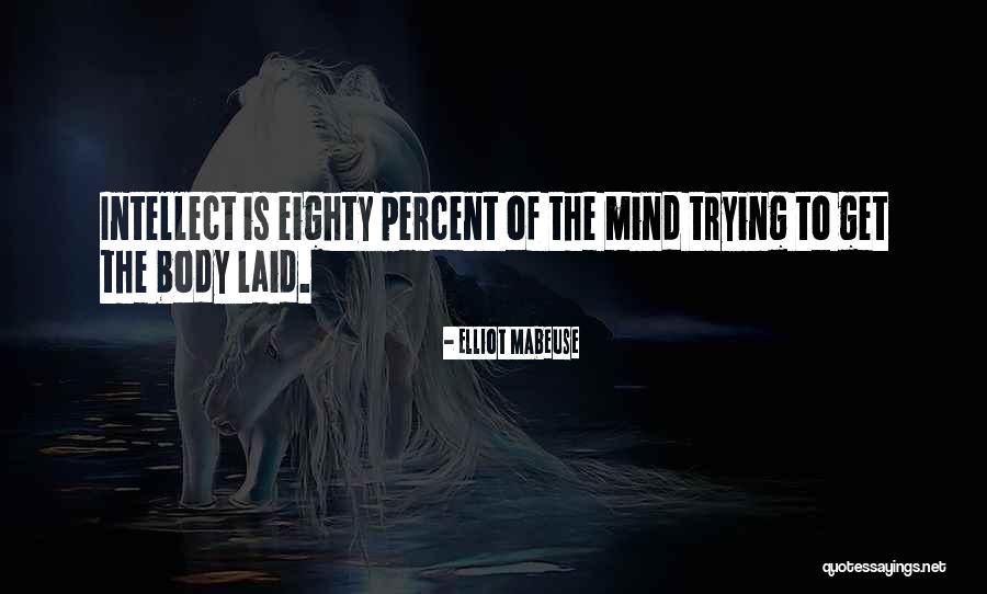 Get Laid Quotes By Elliot Mabeuse Get Laid Quotes By Elliot Mabeuse