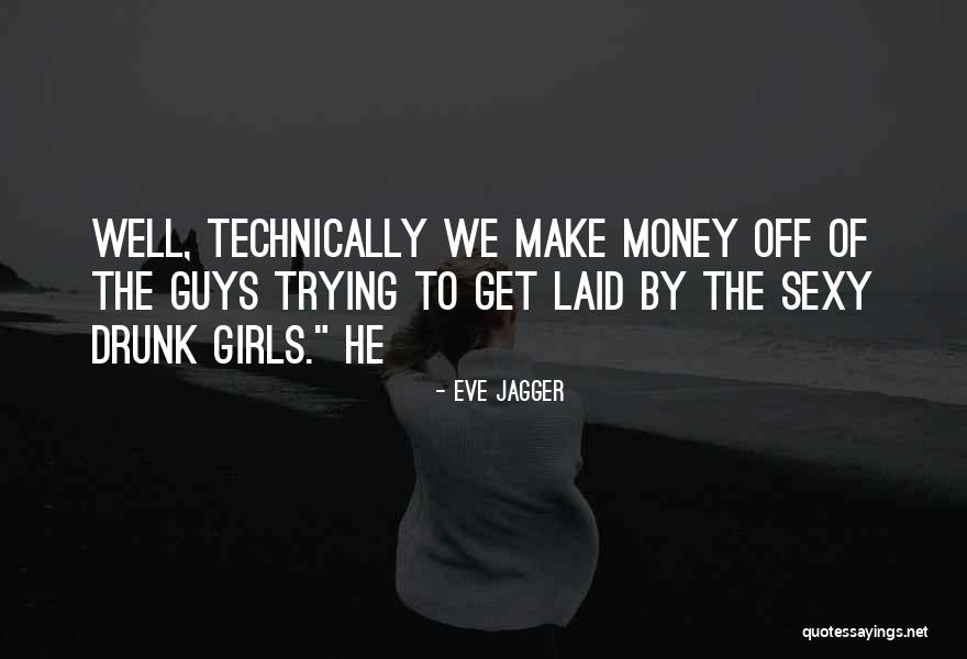 Get Laid Quotes By Eve Jagger Get Laid Quotes By Eve Jagger