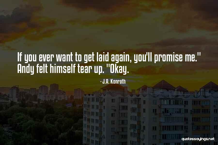 Get Laid Quotes By J.A. Konrath Get Laid Quotes By J.A. Konrath
