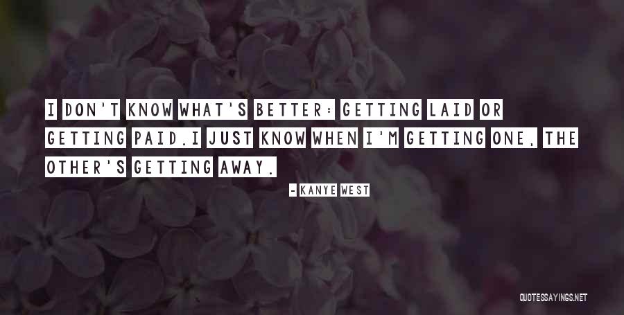 Get Laid Quotes By Kanye West Get Laid Quotes By Kanye West