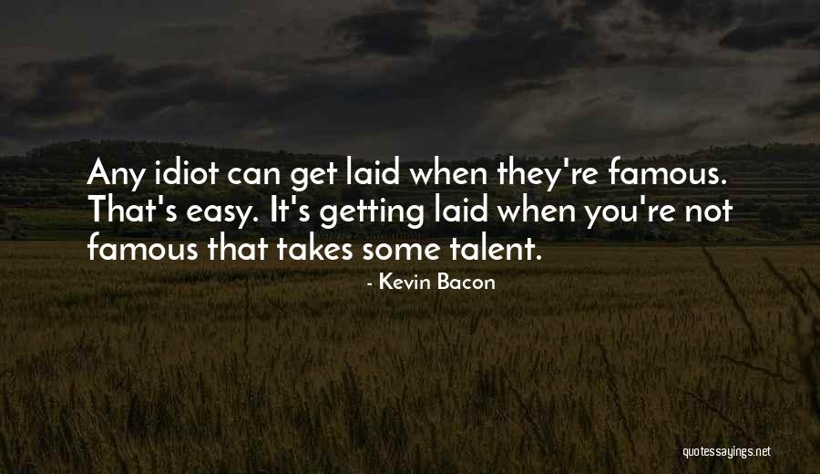 Get Laid Quotes By Kevin Bacon Get Laid Quotes By Kevin Bacon