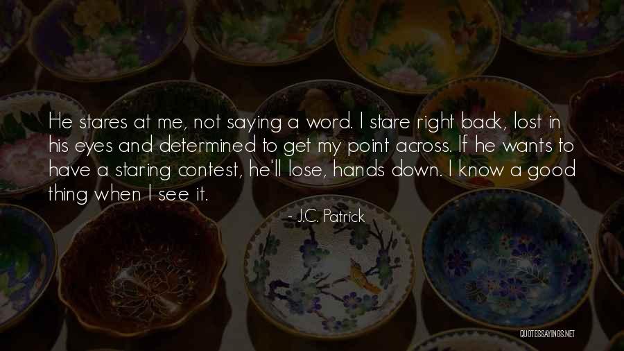 Get Lost In My Eyes Quotes By J.C. Patrick Get Lost In My Eyes Quotes By J.C. Patrick