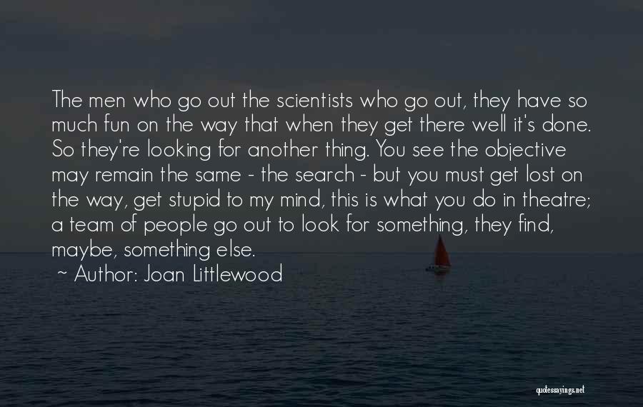 Get Lost In My Mind Quotes By Joan Littlewood