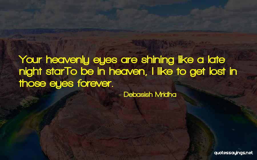 Get Lost In Your Eyes Quotes By Debasish Mridha Get Lost In Your Eyes Quotes By Debasish Mridha