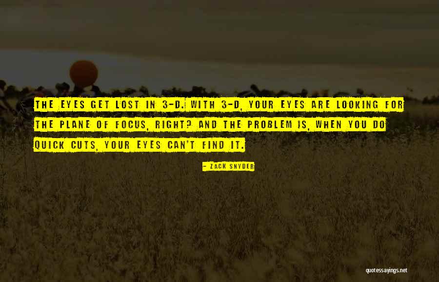 Get Lost In Your Eyes Quotes By Zack Snyder Get Lost In Your Eyes Quotes By Zack Snyder