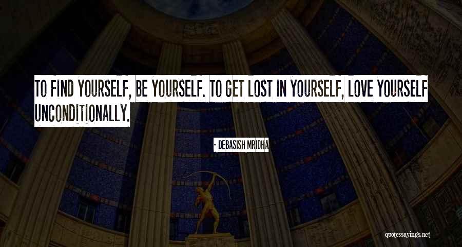 Get Lost To Find Yourself Quotes By Debasish Mridha Get Lost To Find Yourself Quotes By Debasish Mridha