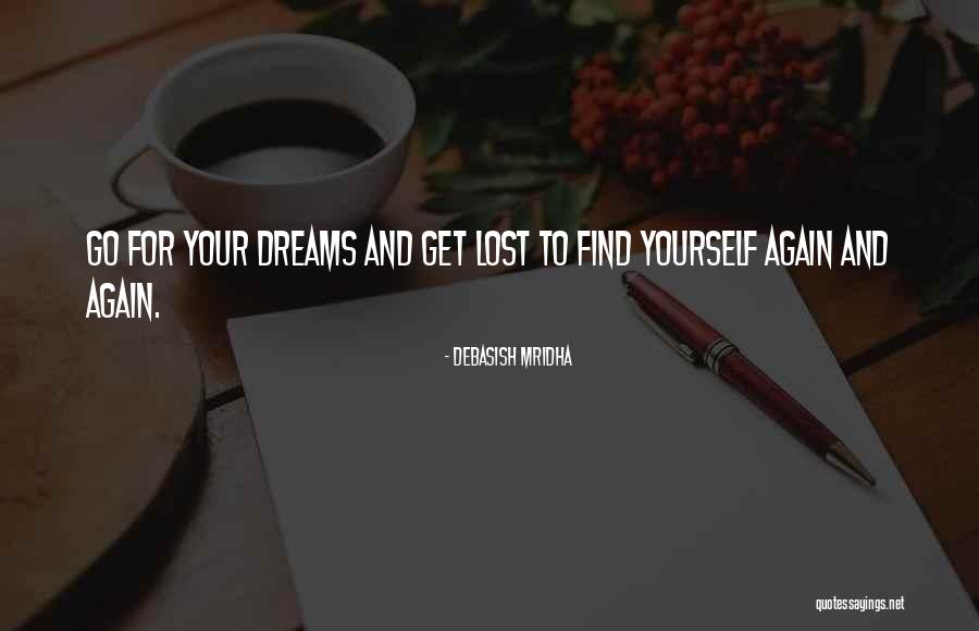 Get Lost To Find Yourself Quotes By Debasish Mridha Get Lost To Find Yourself Quotes By Debasish Mridha