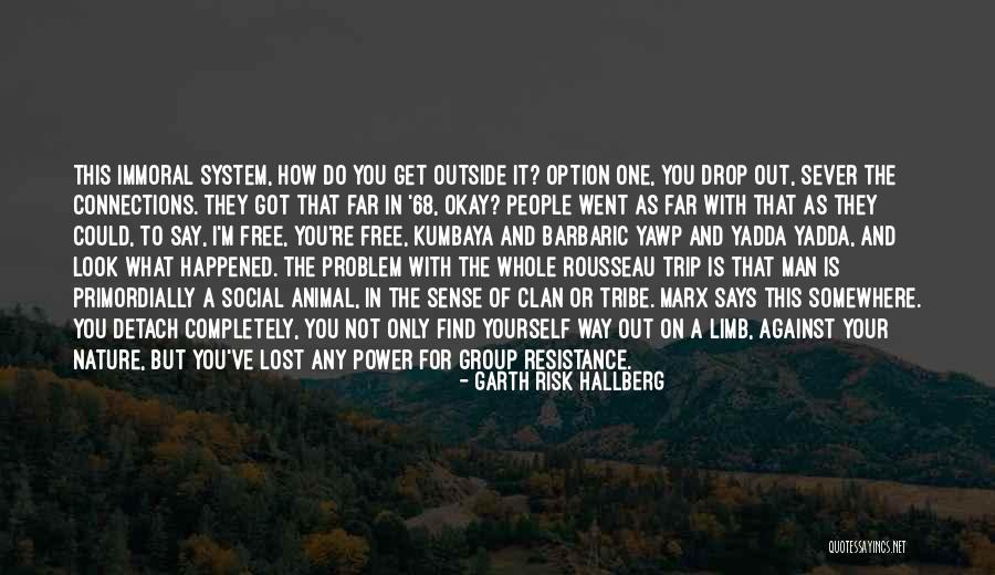 Get Lost To Find Yourself Quotes By Garth Risk Hallberg Get Lost To Find Yourself Quotes By Garth Risk Hallberg