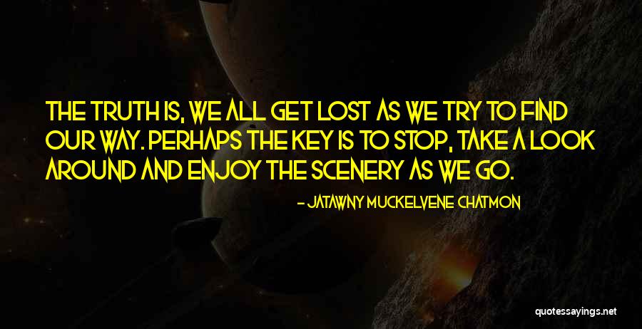 Get Lost To Find Yourself Quotes By JaTawny Muckelvene Chatmon Get Lost To Find Yourself Quotes By JaTawny Muckelvene Chatmon