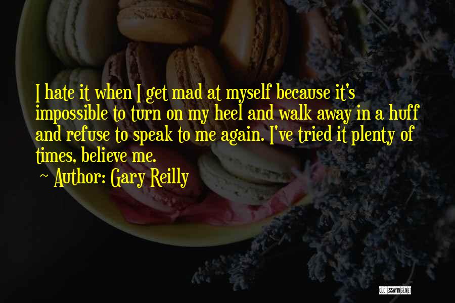 Get Mad At Me Quotes By Gary Reilly