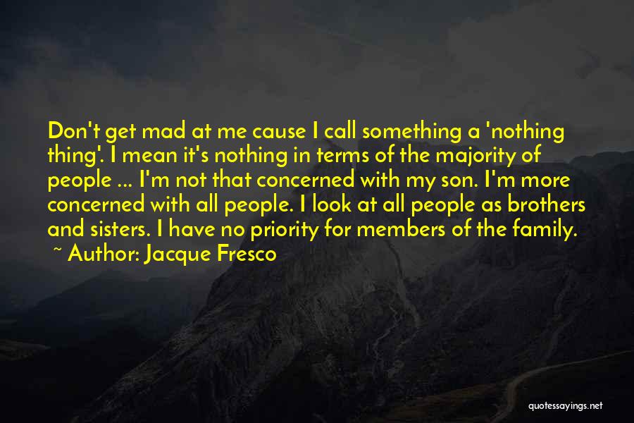 Get Mad At Me Quotes By Jacque Fresco