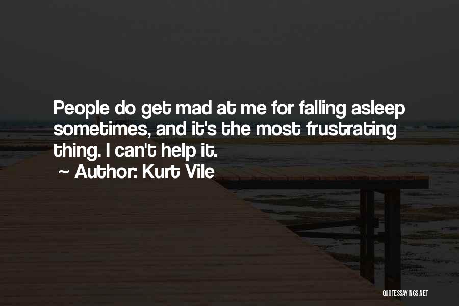 Get Mad At Me Quotes By Kurt Vile
