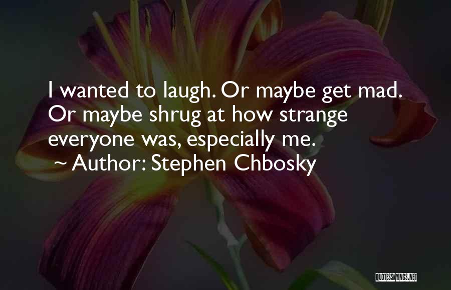 Get Mad At Me Quotes By Stephen Chbosky