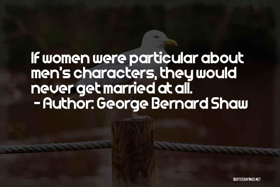 Get Married Quotes By George Bernard Shaw