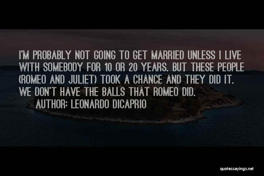Get Married Quotes By Leonardo DiCaprio