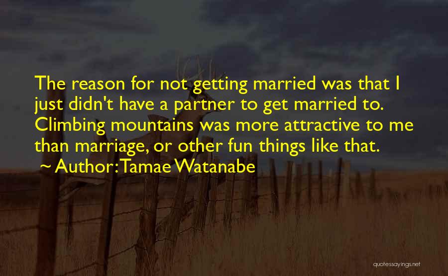 Get Married Quotes By Tamae Watanabe