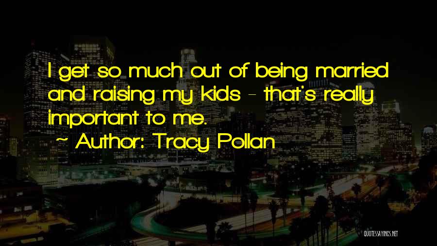 Get Married Quotes By Tracy Pollan
