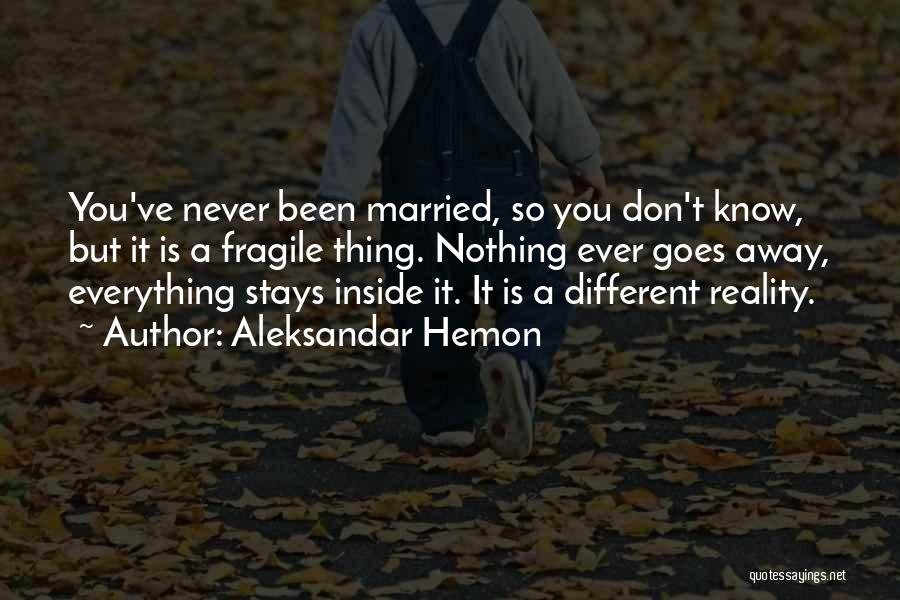 Get Married Soon Quotes By Aleksandar Hemon