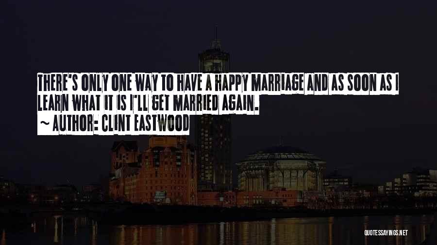 Get Married Soon Quotes By Clint Eastwood